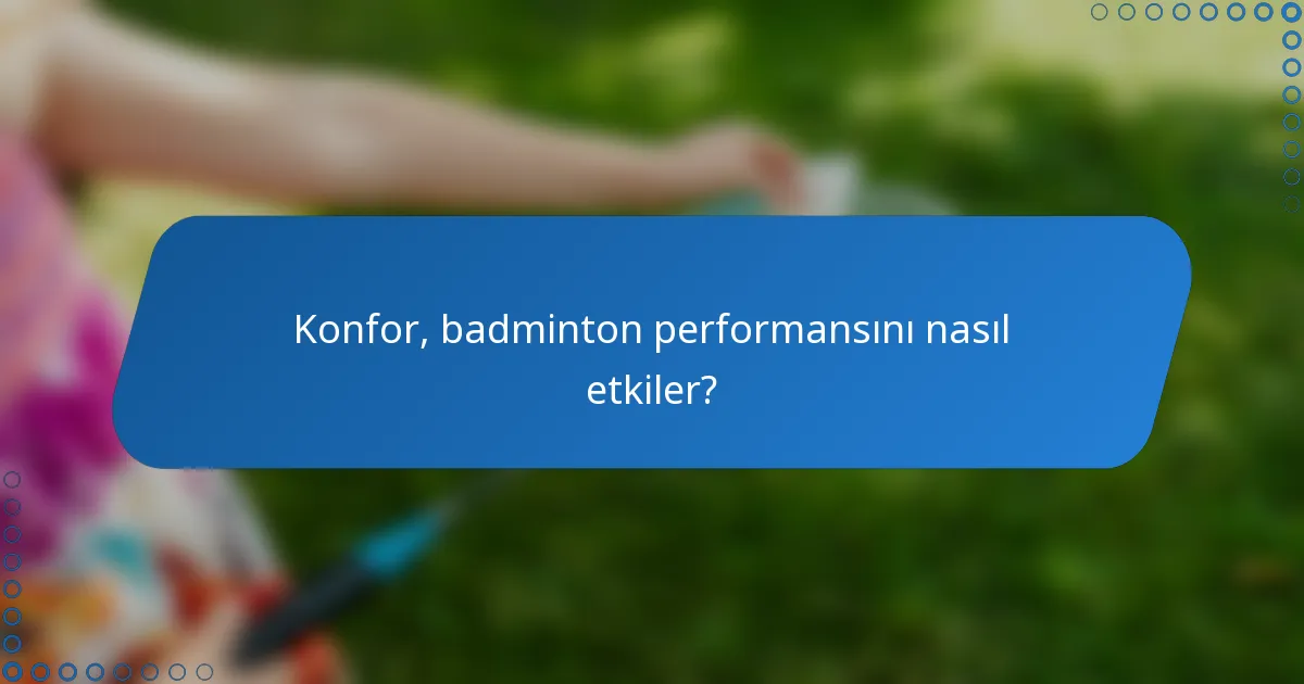 Konfor, badminton performansını nasıl etkiler?